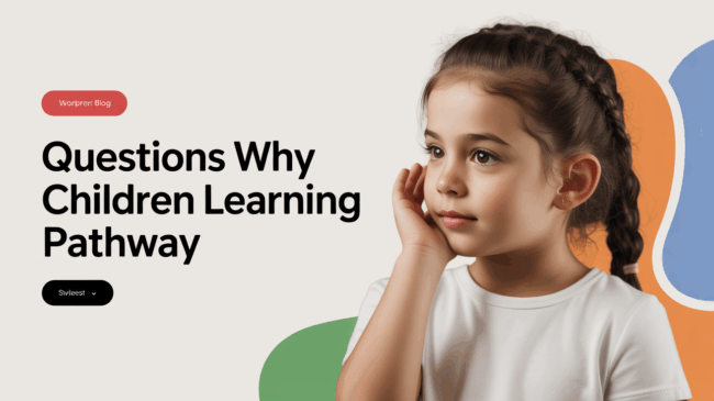 คำถาม 'ทำไม' ของเด็ก: สะพานสู่การเรียนรู้